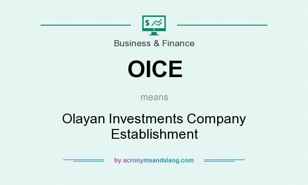 What does OICE mean? It stands for Olayan Investments Company Establishment