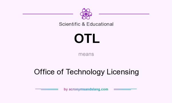 What does OTL mean? It stands for Office of Technology Licensing