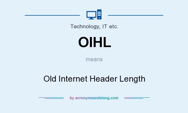 What does OIHL mean? It stands for Old Internet Header Length