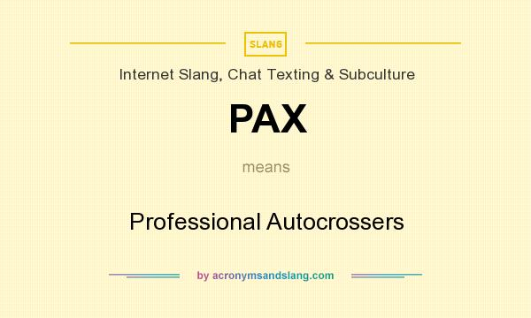 What does PAX mean? It stands for Professional Autocrossers
