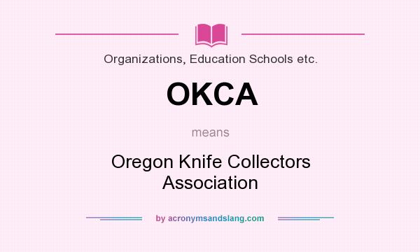 What does OKCA mean? It stands for Oregon Knife Collectors Association