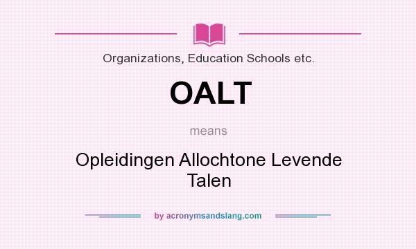 What does OALT mean? It stands for Opleidingen Allochtone Levende Talen
