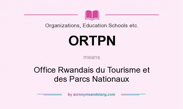 What does ORTPN mean? It stands for Office Rwandais du Tourisme et des Parcs Nationaux