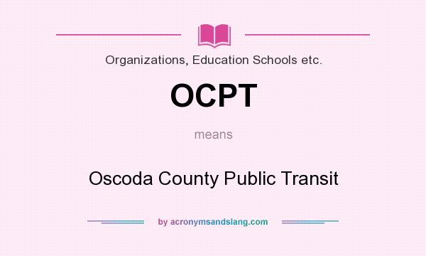 What does OCPT mean? It stands for Oscoda County Public Transit