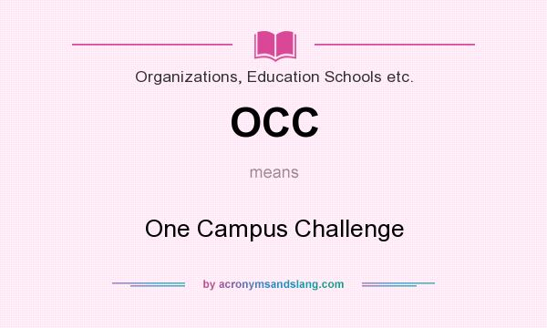 What does OCC mean? It stands for One Campus Challenge