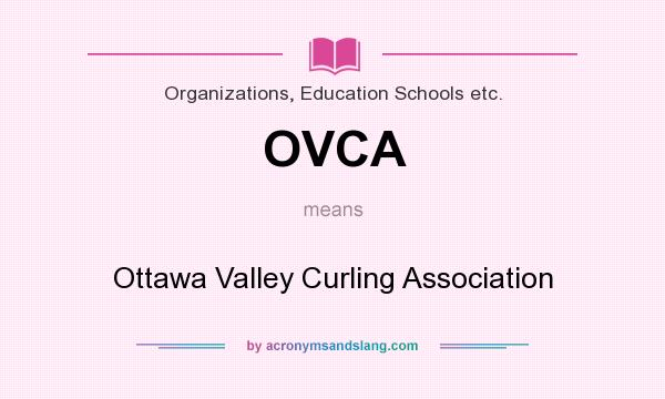 What does OVCA mean? It stands for Ottawa Valley Curling Association