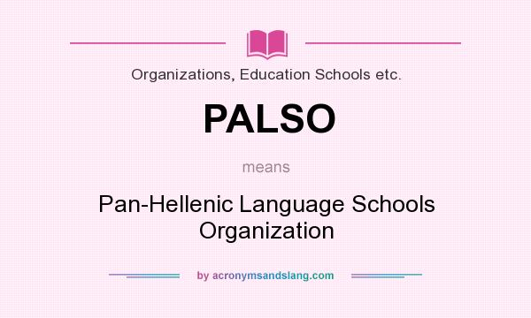 What does PALSO mean? It stands for Pan-Hellenic Language Schools Organization