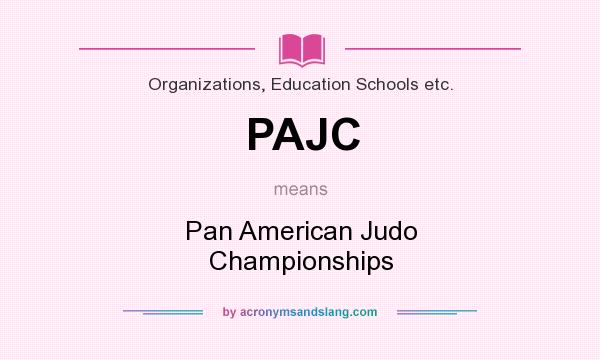 What does PAJC mean? It stands for Pan American Judo Championships