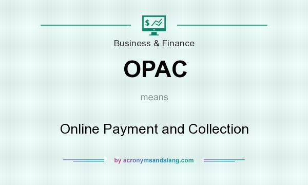 What does OPAC mean? It stands for Online Payment and Collection