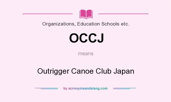 What does OCCJ mean? It stands for Outrigger Canoe Club Japan