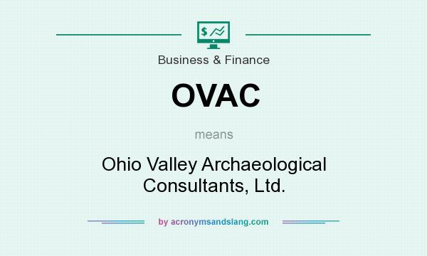 What does OVAC mean? It stands for Ohio Valley Archaeological Consultants, Ltd.