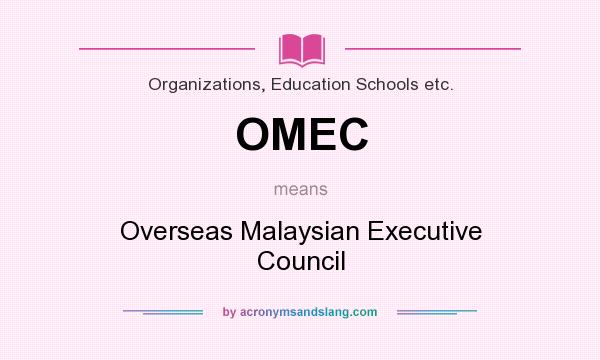 What does OMEC mean? It stands for Overseas Malaysian Executive Council