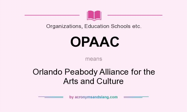 What does OPAAC mean? It stands for Orlando Peabody Alliance for the Arts and Culture