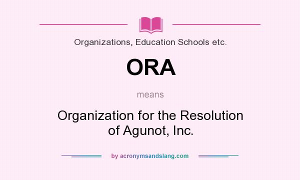 What does ORA mean? It stands for Organization for the Resolution of Agunot, Inc.