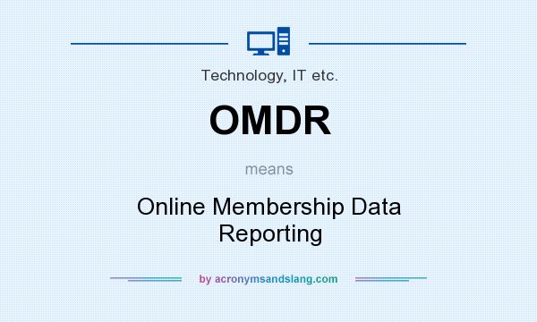 What does OMDR mean? It stands for Online Membership Data Reporting