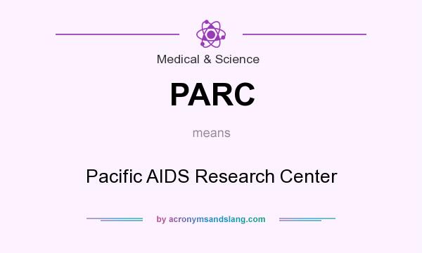 What does PARC mean? It stands for Pacific AIDS Research Center