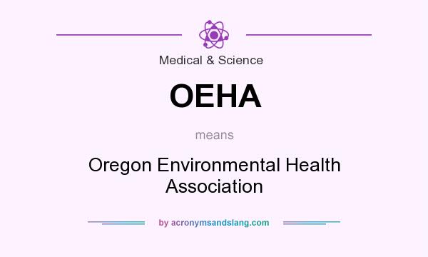 What does OEHA mean? It stands for Oregon Environmental Health Association