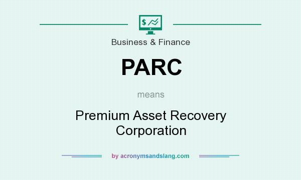 What does PARC mean? It stands for Premium Asset Recovery Corporation