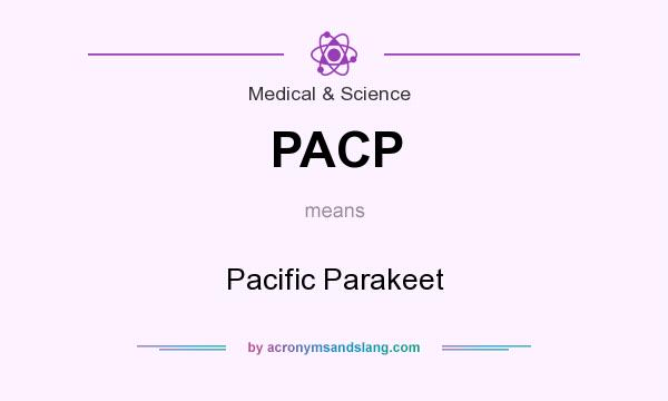 What does PACP mean? It stands for Pacific Parakeet