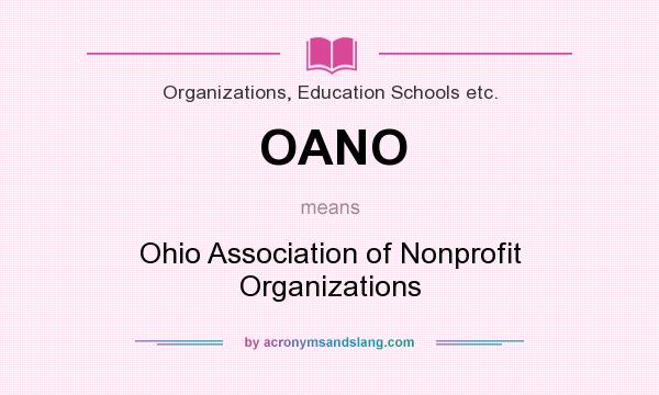 What does OANO mean? It stands for Ohio Association of Nonprofit Organizations