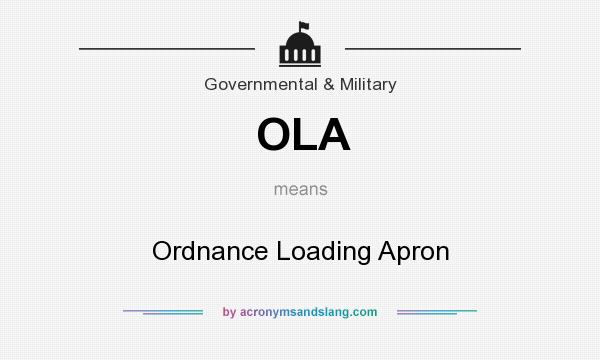 What does OLA mean? It stands for Ordnance Loading Apron