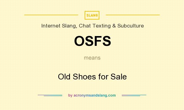 What does OSFS mean? It stands for Old Shoes for Sale