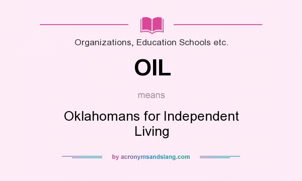 What does OIL mean? It stands for Oklahomans for Independent Living