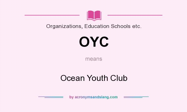 What does OYC mean? It stands for Ocean Youth Club