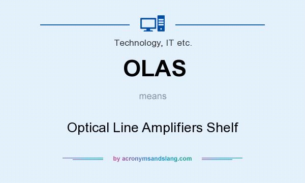 What does OLAS mean? It stands for Optical Line Amplifiers Shelf