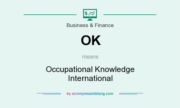 What does OK mean? It stands for Occupational Knowledge International