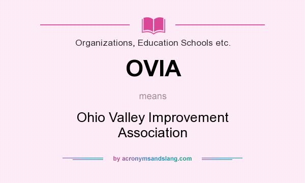 What does OVIA mean? It stands for Ohio Valley Improvement Association
