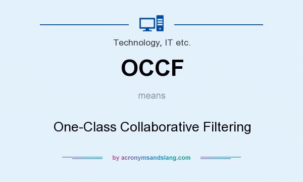 What does OCCF mean? It stands for One-Class Collaborative Filtering