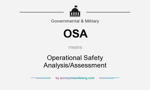 What does OSA mean? It stands for Operational Safety Analysis/Assessment