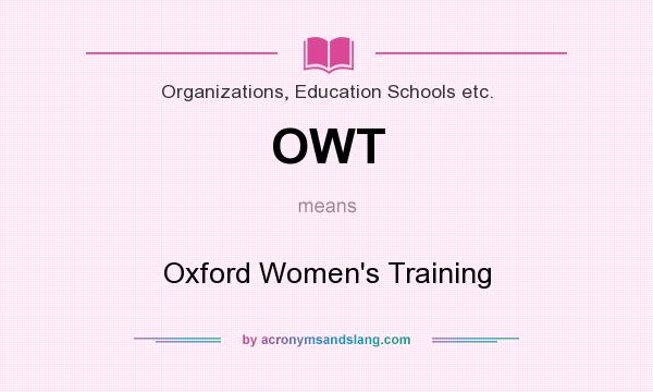 What does OWT mean? It stands for Oxford Women`s Training