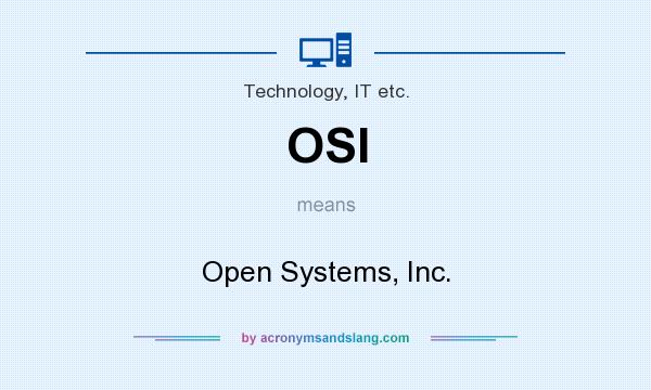 What does OSI mean? It stands for Open Systems, Inc.