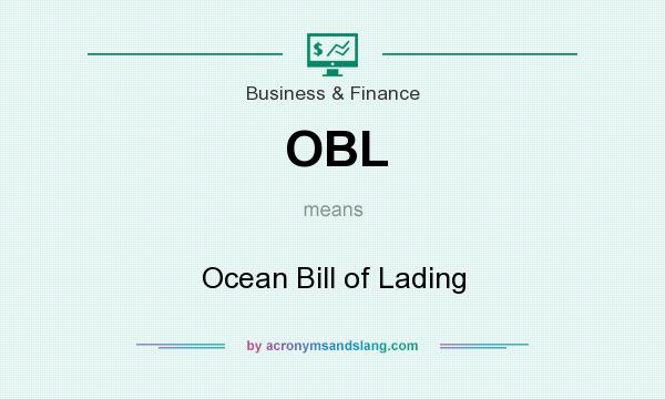 What does OBL mean? It stands for Ocean Bill of Lading