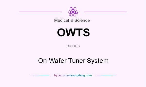 What does OWTS mean? It stands for On-Wafer Tuner System