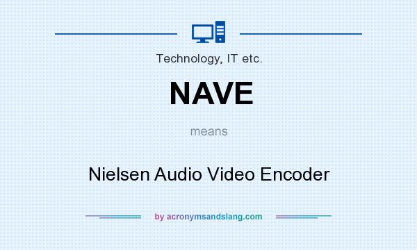 What does NAVE mean? It stands for Nielsen Audio Video Encoder