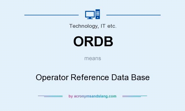 What does ORDB mean? It stands for Operator Reference Data Base