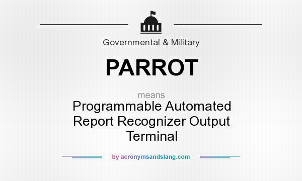 What does PARROT mean? It stands for Programmable Automated Report Recognizer Output Terminal