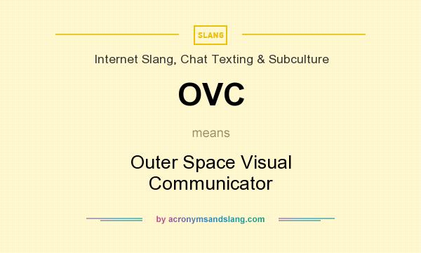 What does OVC mean? It stands for Outer Space Visual Communicator