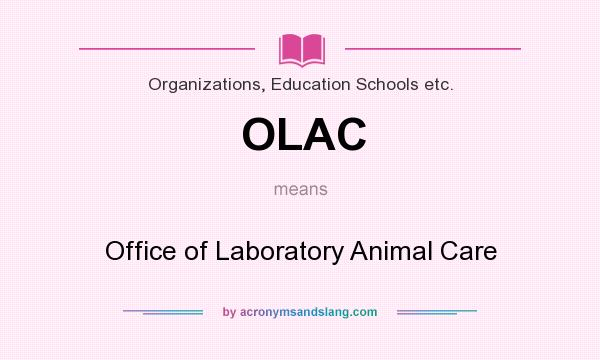 What does OLAC mean? It stands for Office of Laboratory Animal Care