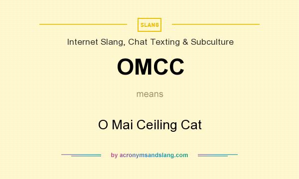What does OMCC mean? It stands for O Mai Ceiling Cat