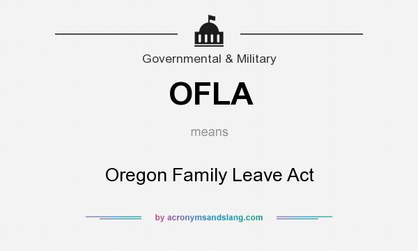 What does OFLA mean? It stands for Oregon Family Leave Act