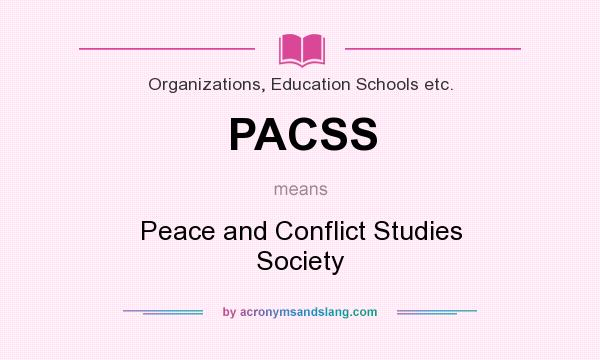 What does PACSS mean? It stands for Peace and Conflict Studies Society