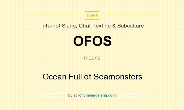 What does OFOS mean? It stands for Ocean Full of Seamonsters