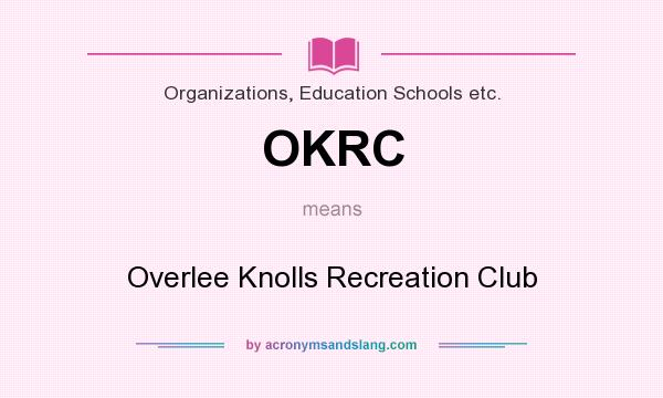 What does OKRC mean? It stands for Overlee Knolls Recreation Club