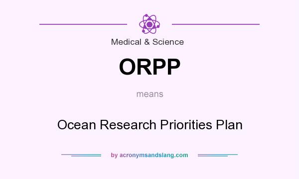 What does ORPP mean? It stands for Ocean Research Priorities Plan