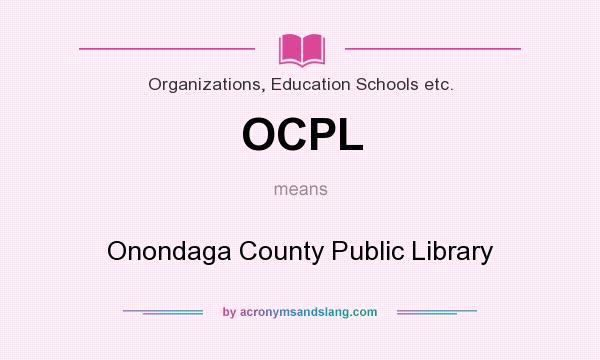 What does OCPL mean? It stands for Onondaga County Public Library