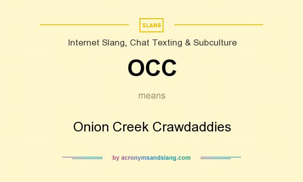 What does OCC mean? It stands for Onion Creek Crawdaddies